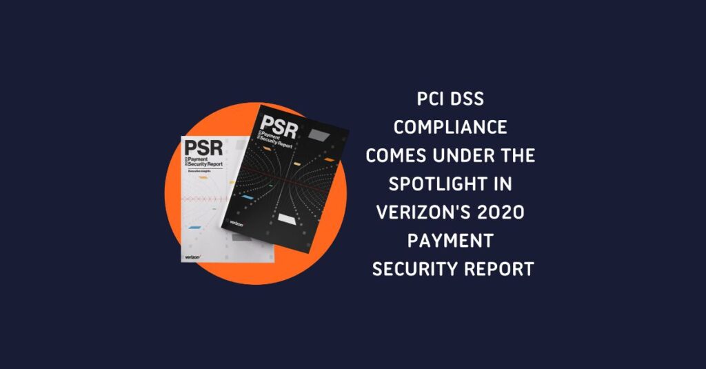 PCI DSS Compliance Comes Under the Spotlight in Verizon’s 2020 Payment Security Report